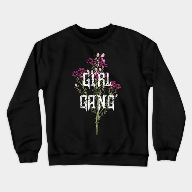 Girl Gang feminine floral Design Crewneck Sweatshirt by NJORDUR